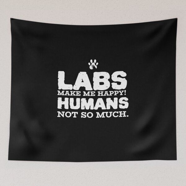 Item preview, Labs - Dogs Make me happy designed and sold by Beyond Words.
