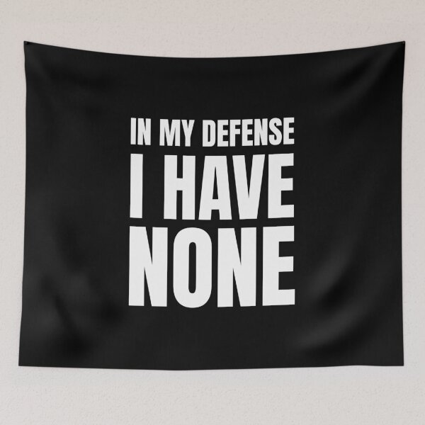 Item preview, In My Defense I Have None (Black) designed and sold by quoteedesigns.