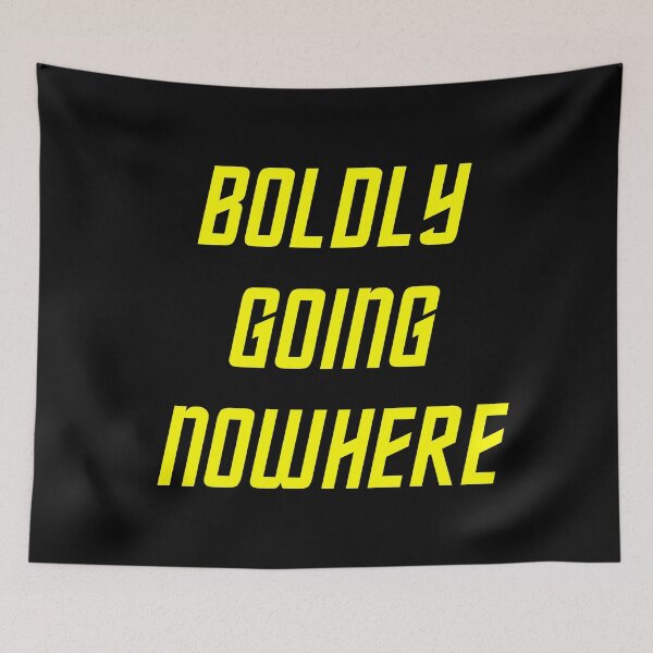 Item preview, Boldly Going Nowhere designed and sold by Good-Looking Corpse.