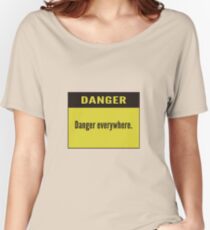 danger Women's Relaxed Fit T-Shirt