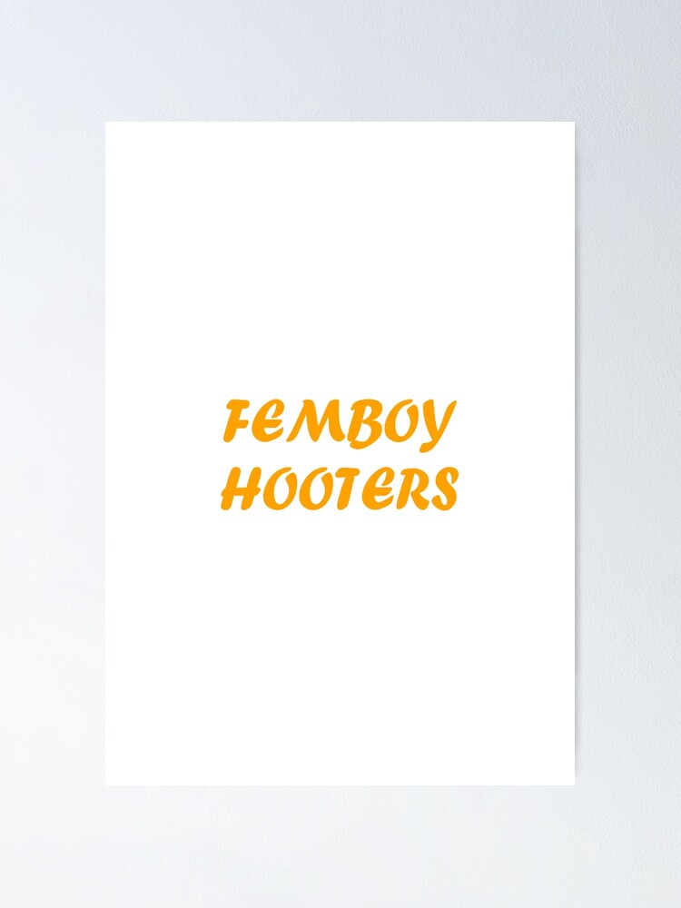 "Femboy Hooters" Poster for Sale by XOTIC Redbubble