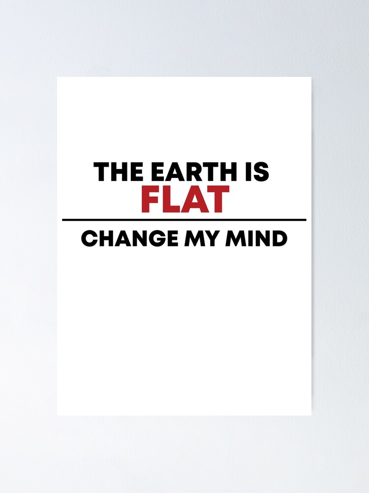 The earth is clearance flat prove me wrong