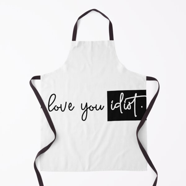 Item preview, I love you idiot designed and sold by orangedesigns49.