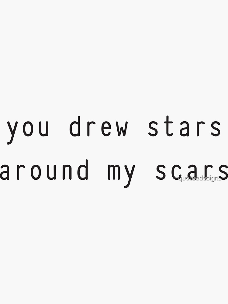 "you drew stars around my scars (Black)" Sticker for Sale by