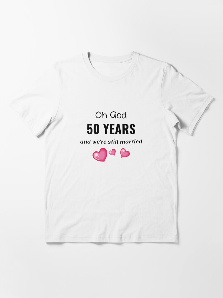 50th wedding anniversary t shirts funny