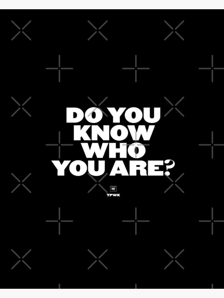 do-you-know-who-you-are-poster-for-sale-by-addiesunflower-redbubble