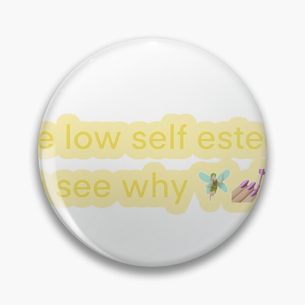 Item preview, you have low self esteem, i can see why designed and sold by robinverheul.