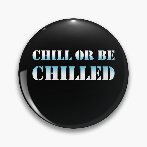 Item preview, Chill or be Chilled designed and sold by HazyAppleArt.