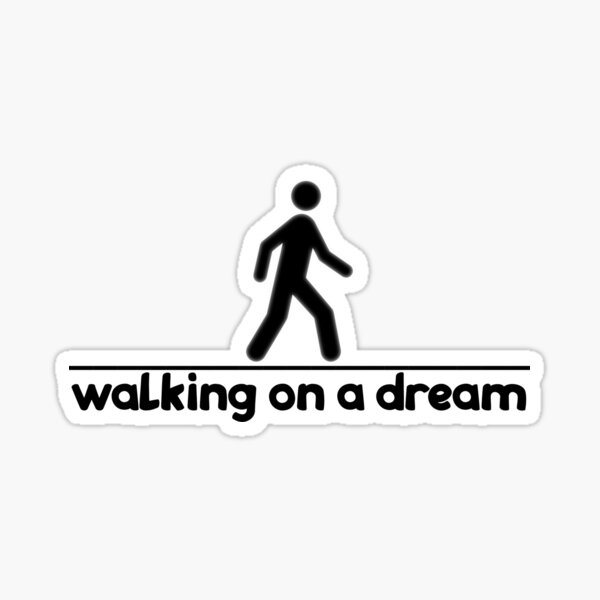 Walking on a dream Sticker