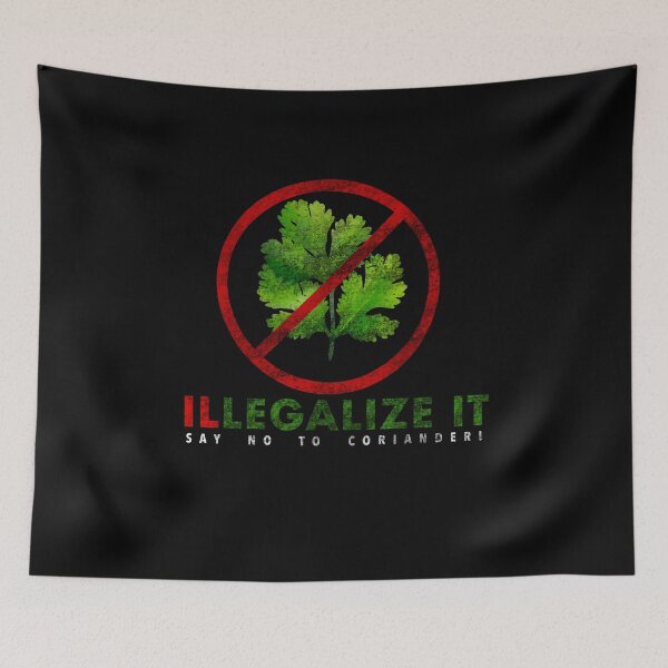 Item preview, I Hate Coriander - ILLEGALIZE IT say no to Coriander! designed and sold by The-Tipsy-Gypsy.