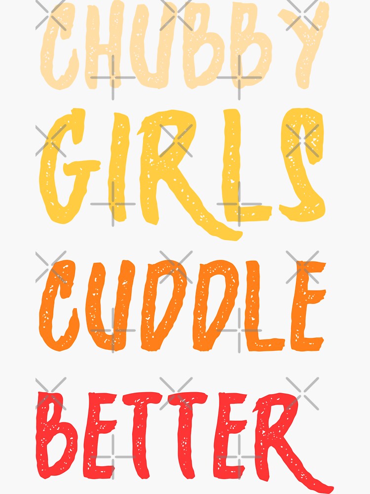 Chubby Girls Cuddle Better Sticker For Sale By Darkveilas Redbubble 2370