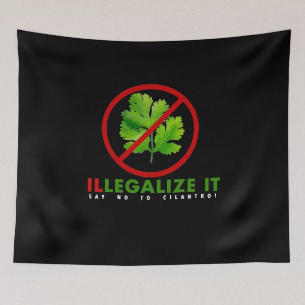 Item preview, I Hate Cilantro - ILLEGALIZE IT say no to Cilantro! designed and sold by The-Tipsy-Gypsy.