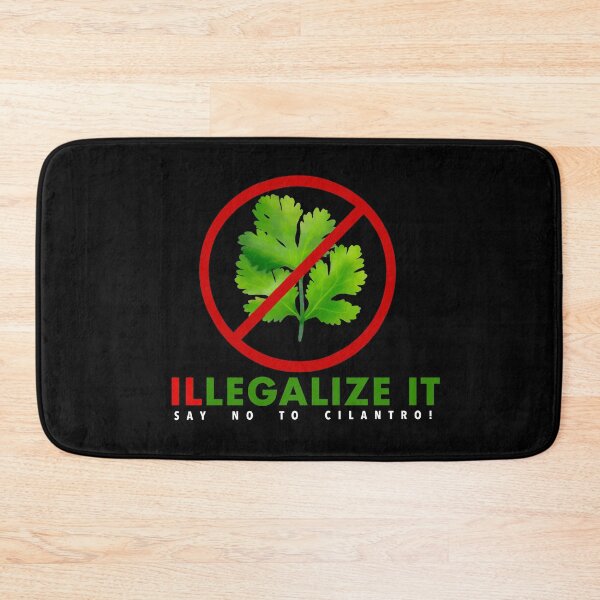 Item preview, I Hate Cilantro - ILLEGALIZE IT say no to Cilantro! designed and sold by The-Tipsy-Gypsy.