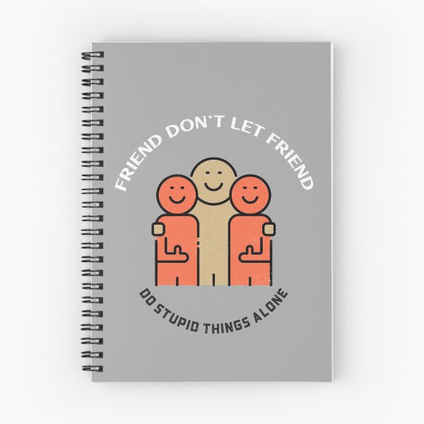 Item preview, FRIEND DON'T LET FRIEND DO STUPID THINGS ALONE designed and sold by BuddiesShops.