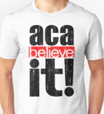 aca-believe it Unisex T-Shirt