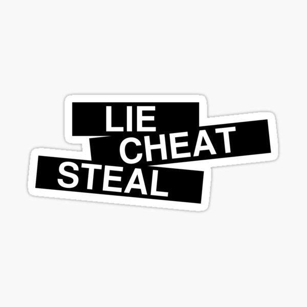 lie cheat steal shirt