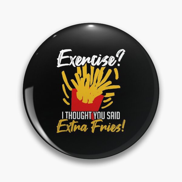 Item preview, Exercise? I Thought You Said Extra Fries! designed and sold by tresbelleshirts.