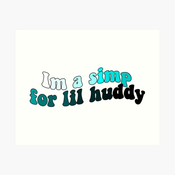 im a simp for lil huddy Art Print