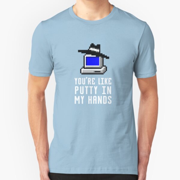 Like PuTTY In My Hands Slim Fit T-Shirt