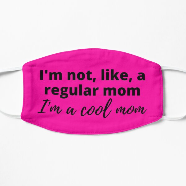 Mean Girls - I'm Not a Regular Mom, I'm a Cool Mom Mask