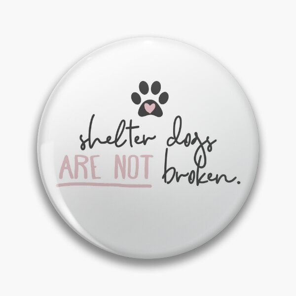 Item preview, Shelter Dogs Are Not Broken designed and sold by SnickerDoodleUS.