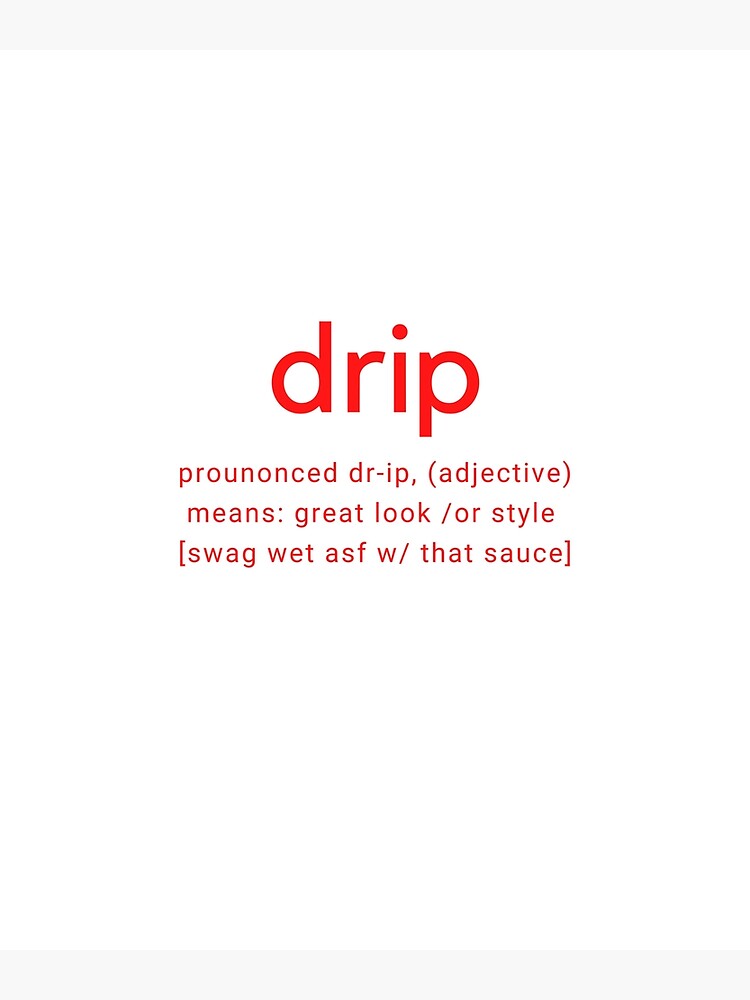 "DRIP DEFINITION" Poster by AYOGRAPHIX Redbubble