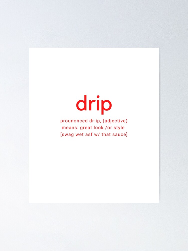 "DRIP DEFINITION" Poster by AYOGRAPHIX Redbubble