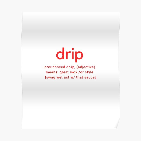 "DRIP DEFINITION" Poster by AYOGRAPHIX Redbubble