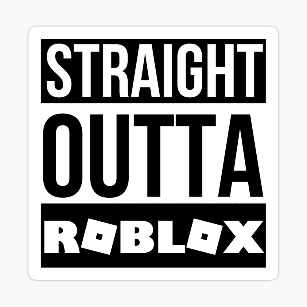 Straight Outta Roblox Poster By Infdesigner Redbubble - straight outta roblox kids t shirt by infdesigner redbubble