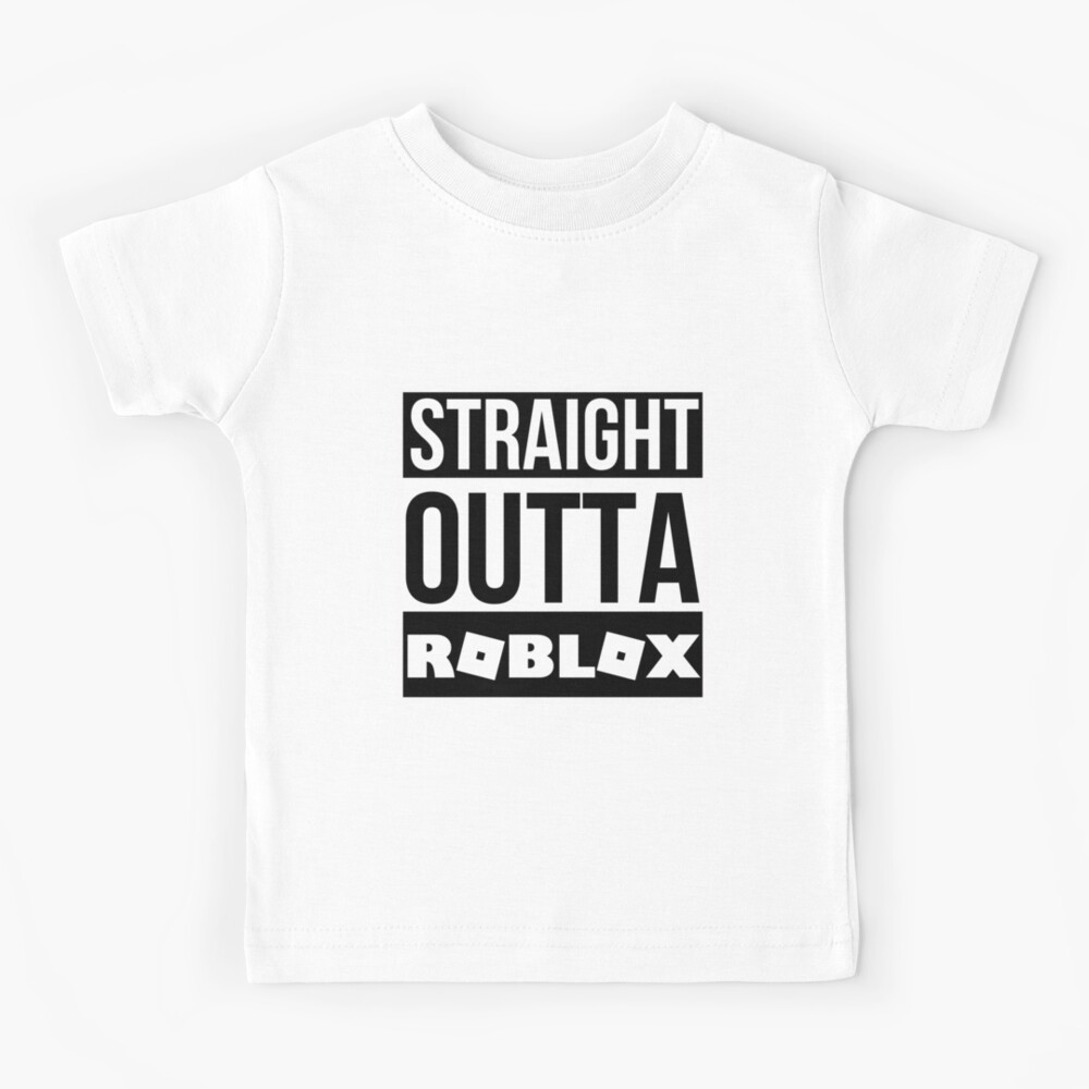 Straight Outta Roblox Kids T Shirt By Infdesigner Redbubble - roblox fan kids t shirt by infdesigner redbubble