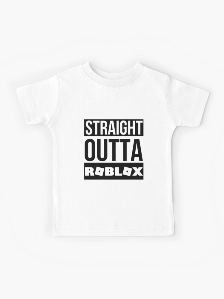Straight Outta Roblox Kids T Shirt By Infdesigner Redbubble - roblox for boys kids t shirts redbubble