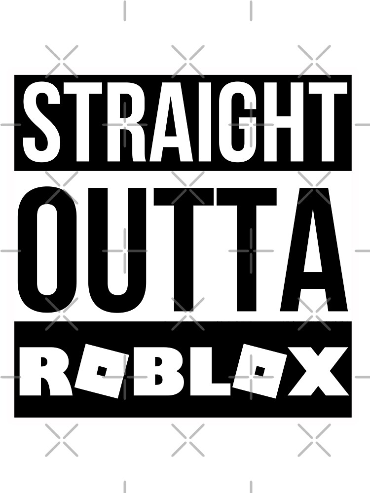 Straight Outta Roblox Kids T Shirt By Infdesigner Redbubble - roblox fan kids t shirt by infdesigner redbubble