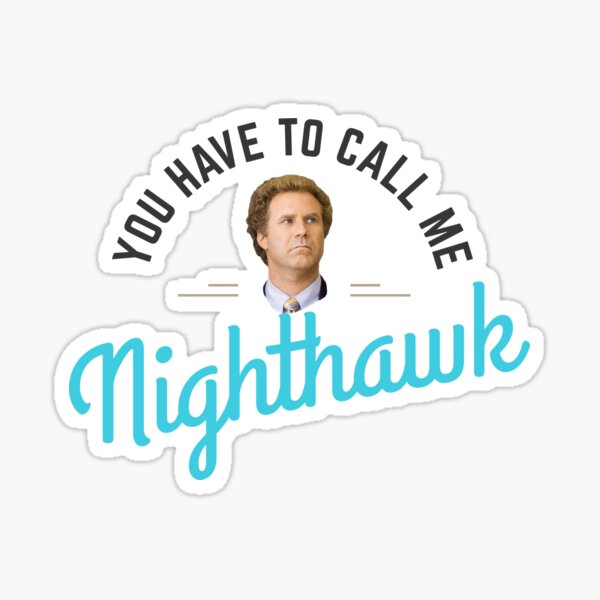 You Have To Call Me Nighthawk Step Brothers T-Shirt