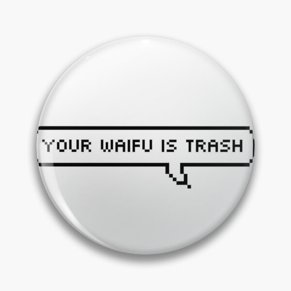 Item preview, Your Waifu is Trash designed and sold by GarryGalv.