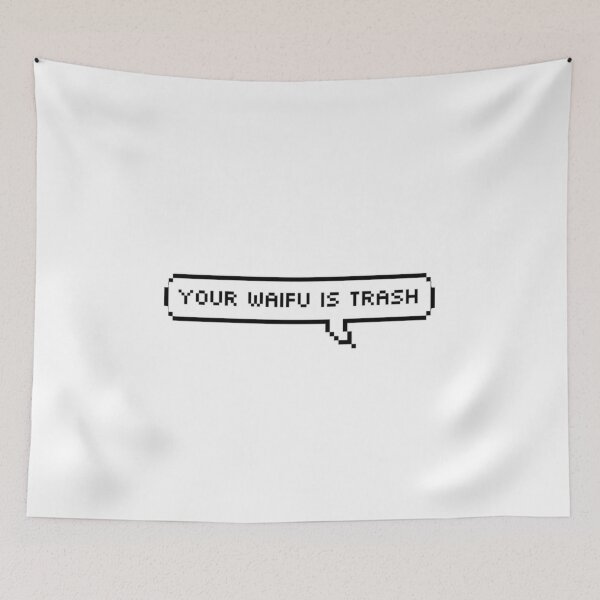 Item preview, Your Waifu is Trash designed and sold by GarryGalv.