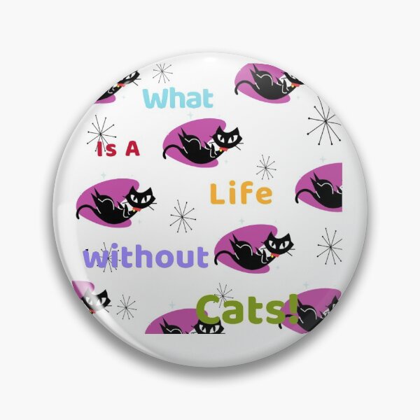 Item preview, What is a life without cats! designed and sold by Got-Ya-Bak.
