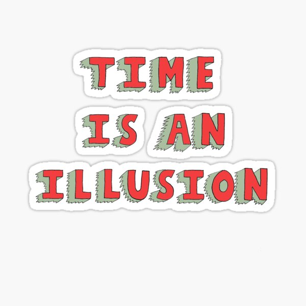 Time Is An Illusion Sticker