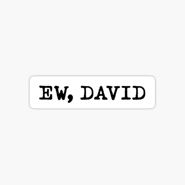 Ew, David! Sticker