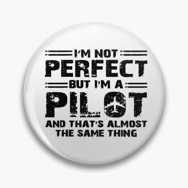 Item preview, I'm Not Perfect but I'm Pilot ! (and that's almost the same thing) designed and sold by Boulbi-Shop.