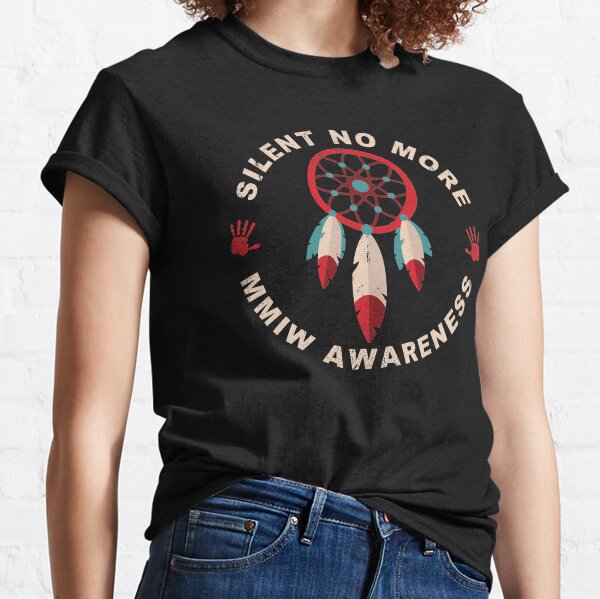 MMIW Clothing Missing Murdered Indigenous Women Awareness Silent No More Classic T-Shirt