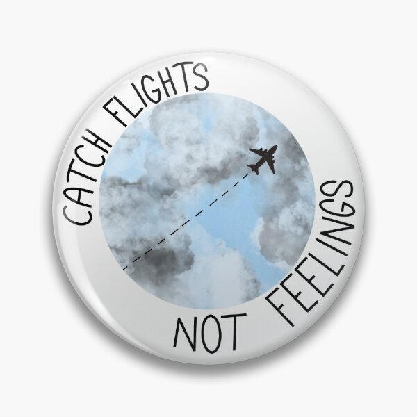 Item preview, Catch Flights Not Feelings designed and sold by Twist and Shout.