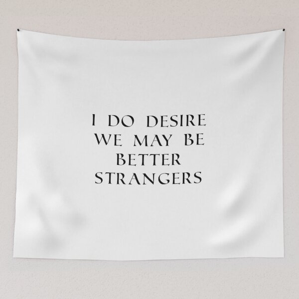 Item preview, I Do Desire We May Be Better Strangers Shakespeare quotes designed and sold by Inspirationmotivation.