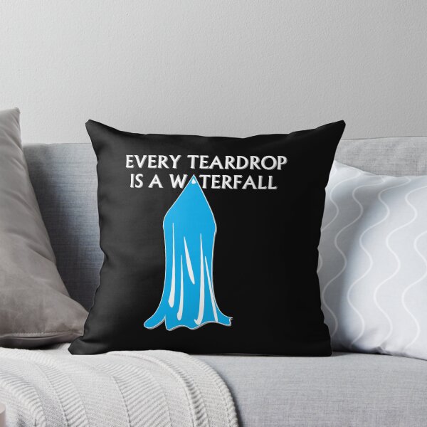 Item preview, Every Teardrop is a Waterfall designed and sold by Jeffgraz95.