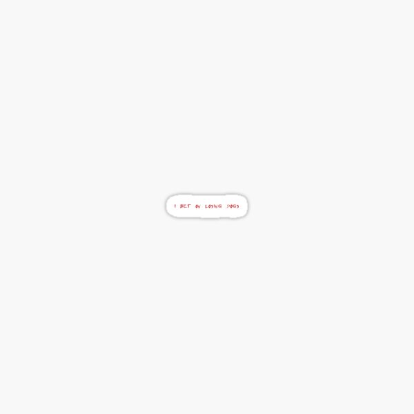 I Bet On Losing Dogs - Mitski Sticker