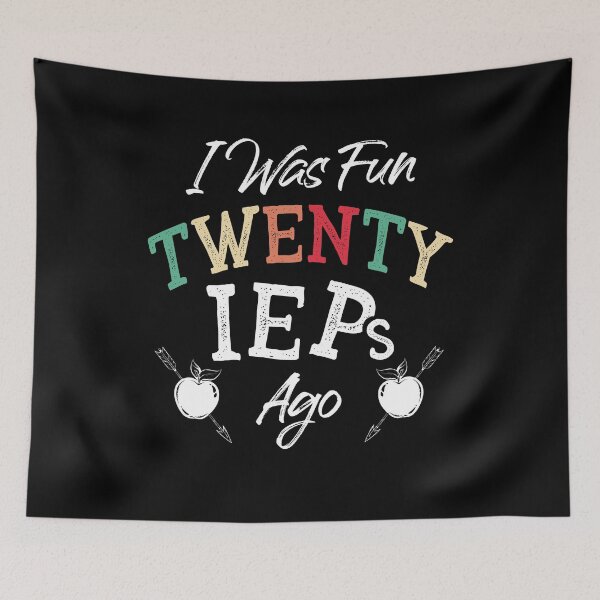 Item preview, I Was Fun Twenty IEPs Ago - IEP SPED Special Ed Teacher designed and sold by Dressed For  Duty.
