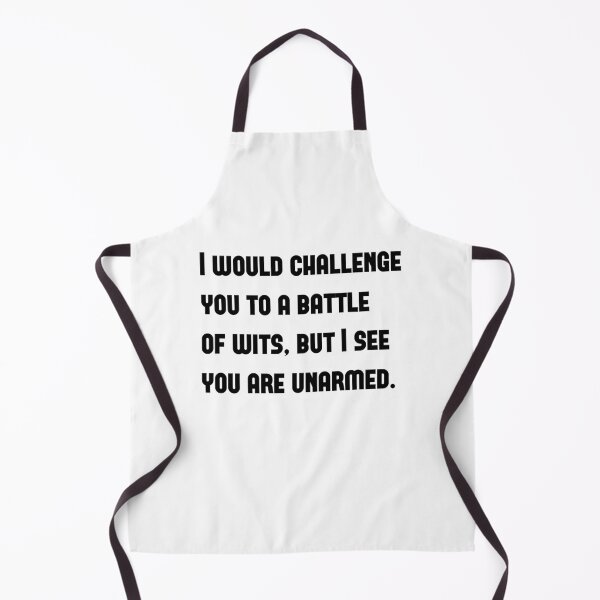 Item preview, I would challenge you to a battle of wits, but I see you are unarmed - A funny quote from Taming of the Shrew by William Shakespeare designed and sold by Inspirationmotivation.