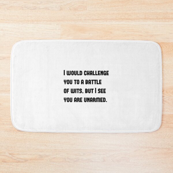 Item preview, I would challenge you to a battle of wits, but I see you are unarmed - A funny quote from Taming of the Shrew by William Shakespeare designed and sold by Inspirationmotivation.