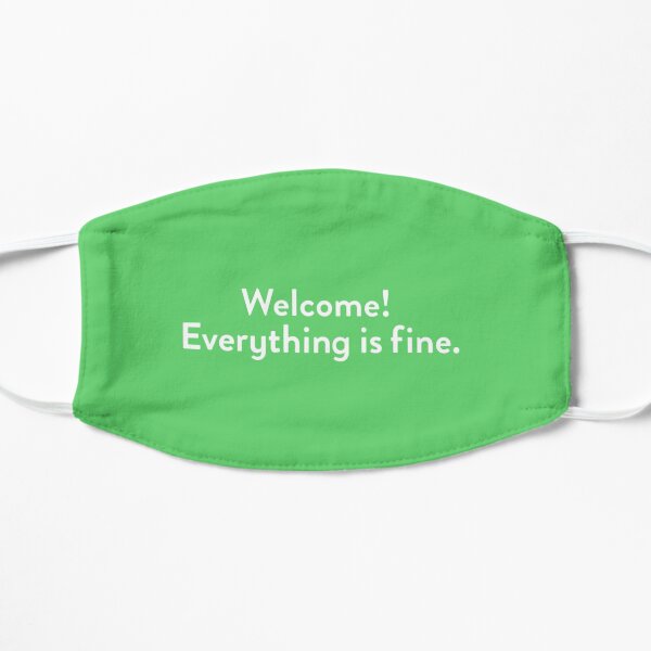 Welcome! Everything is fine. Mask