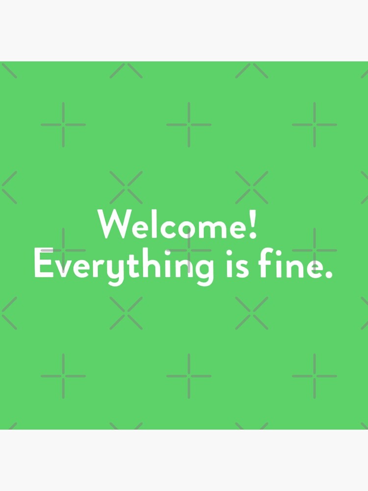 Welcome! Everything is fine. by juliatleao