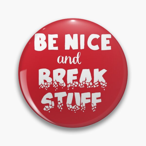 Item preview, "Be Nice and Break Stuff" designed and sold by artichokes.